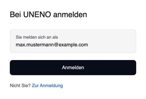 Die Seite, die der Anmeldelink öffnet: „Bei UNENO anmelden“, „Sie melden sich an als“ mit der E-Mail-Adresse, die Schaltfläche „Anmelden“ und „Nicht Sie? Zur Anmeldung“.