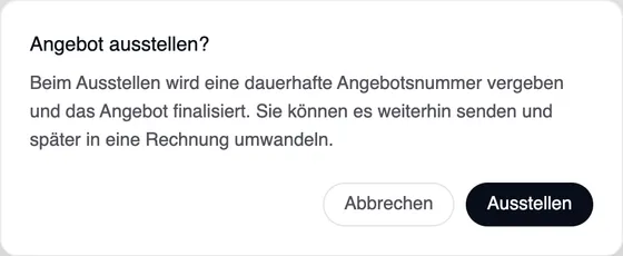 Das Fenster „Angebot ausstellen“: Beim Ausstellen wird eine dauerhafte Angebotsnummer vergeben und das Angebot finalisiert; Sie können es weiterhin senden und später in eine Rechnung umwandeln. Schaltflächen Abbrechen und Ausstellen.