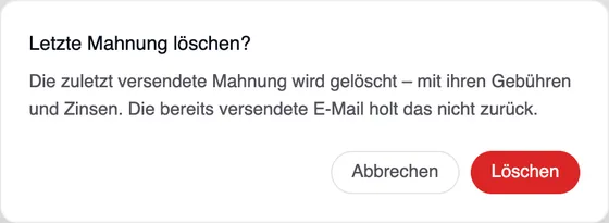 Das Fenster „Letzte Mahnung löschen“: Die zuletzt versendete Mahnung wird gelöscht – mit ihren Gebühren und Zinsen. Die bereits versendete E-Mail holt das nicht zurück. Schaltflächen Abbrechen und Löschen.