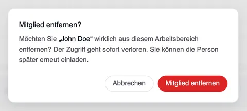 Das Fenster „Mitglied entfernen?“ mit der Frage, ob „John Doe“ wirklich aus diesem Arbeitsbereich entfernt werden soll, und den Schaltflächen „Abbrechen“ und „Mitglied entfernen“.