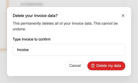 The window “Delete your Invoice data?” with the field “Type Invoice to confirm” and the buttons “Cancel” and “Delete my data”.