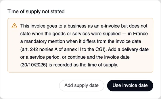 The “Time of supply not stated” window: This invoice goes to a business as an e-invoice but does not state when the goods or services were supplied — in France a mandatory mention when it differs from the invoice date (art. 242 nonies A of annex II to the CGI). Add supply date and Use invoice date buttons.