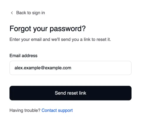 The page “Forgot your password?” with “Back to sign in” above, the Email address field, the “Send reset link” button and “Having trouble? Contact support”.