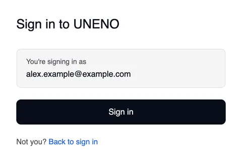 The page the magic link opens: “Sign in to UNENO”, “You're signing in as” with the email address, the “Sign in” button and “Not you? Back to sign in”.
