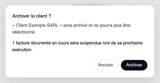 La fenêtre « Archiver le client ? » : « Client Exemple SARL » sera archivé et ne pourra plus être sélectionné. 1 facture récurrente en cours sera suspendue lors de sa prochaine exécution. Avec « Annuler » et « Archiver ».
