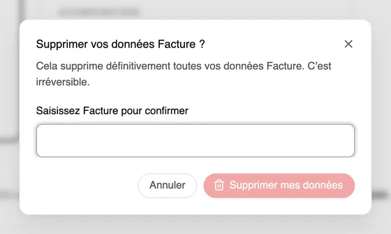 La fenêtre « Supprimer vos données Facture ? » avec le champ « Saisissez Facture pour confirmer » et les boutons « Annuler » et « Supprimer mes données ».