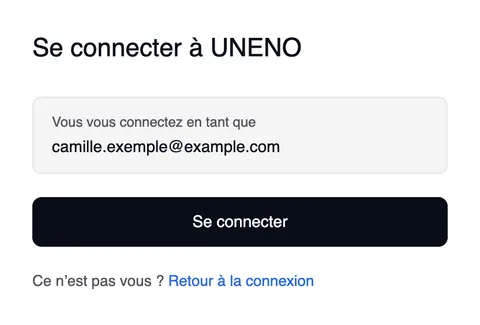 La page qu’ouvre le lien magique : « Se connecter à UNENO », « Vous vous connectez en tant que » avec l’adresse e-mail, le bouton « Se connecter » et « Ce n’est pas vous ? Retour à la connexion ».
