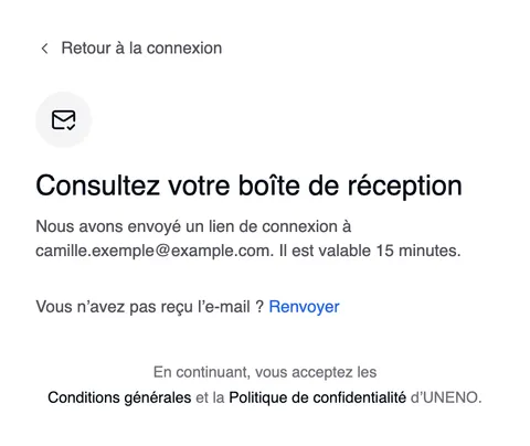 L’étape « Consultez votre boîte de réception » : « Nous avons envoyé un lien de connexion à …. Il est valable 15 minutes. » et « Vous n’avez pas reçu l’e-mail ? Renvoyer ».