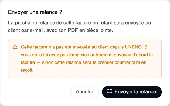 La fenêtre « Envoyer une relance ? » : La prochaine relance de cette facture en retard sera envoyée au client par e-mail, avec son PDF en pièce jointe. En dessous, en orange, la remarque que cette facture n’a pas été envoyée au client depuis UNENO. Boutons Annuler et Envoyer la relance.