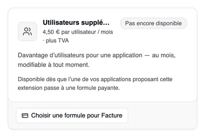 La carte « Utilisateurs supplémentaires » pendant l’essai : l’étiquette « Pas encore disponible », l’avis « Disponible dès que l’une de vos applications proposant cette extension passe à une formule payante. » et « Choisir une formule pour Facture » en bas.